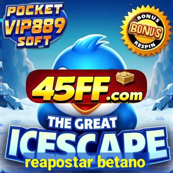 reapostar betano